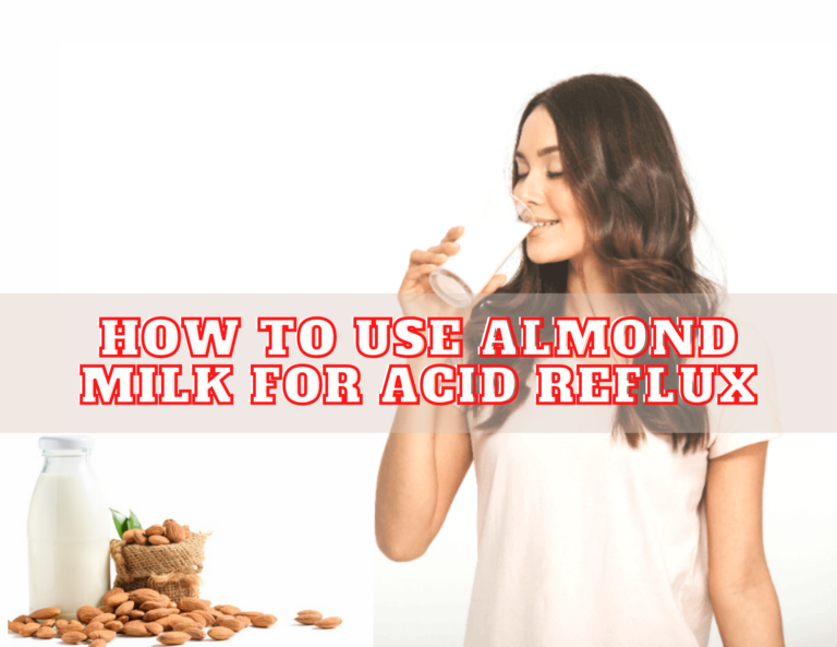 How to Use Almond Milk for Acid Reflux