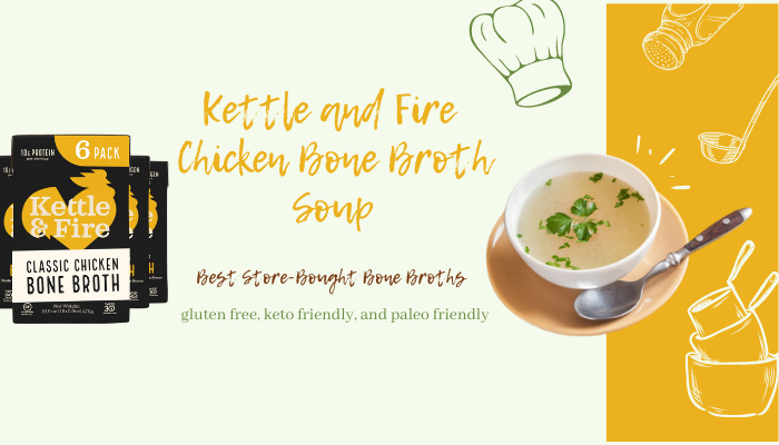 Kettle and Fire Chicken Bone Broth Soup